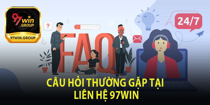 Câu Hỏi Thường Gặp Tại Liên Hệ 97Win
