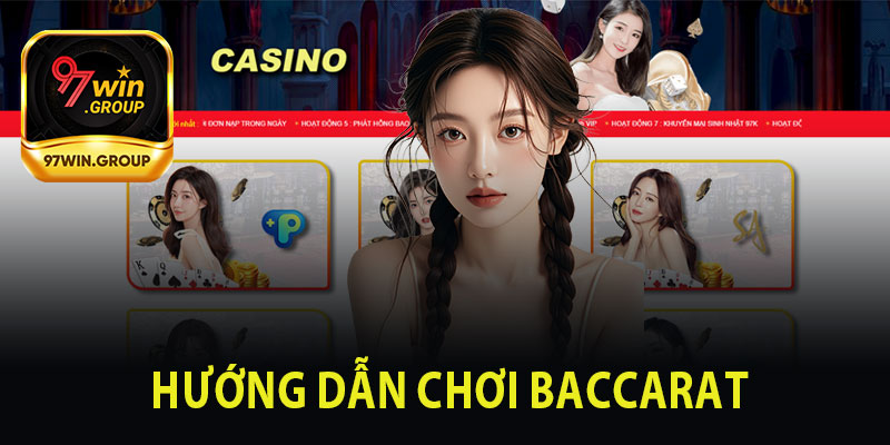 Hướng Dẫn Chơi Baccarat Tại Nhà Cái 97Win