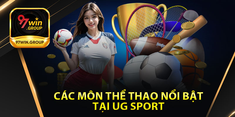 Các Môn Thể Thao Nổi Bật Tại UG Sport