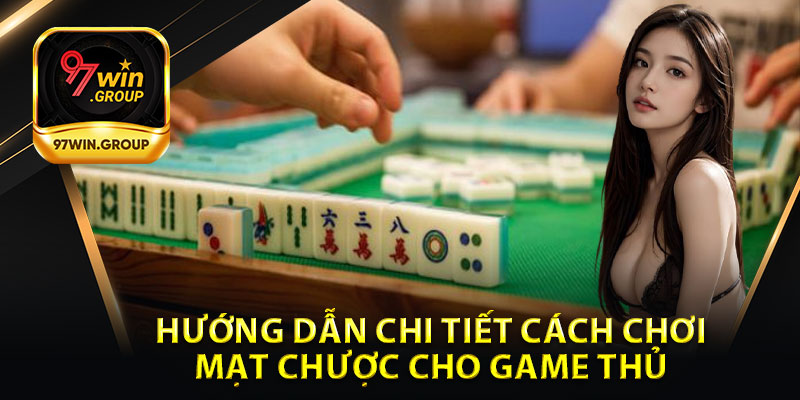 Hướng Dẫn Chi Tiết Cách Chơi Mạt Chược