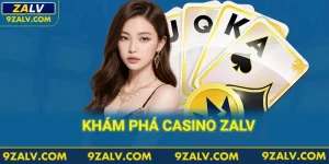 Casino Zalv – Sòng Bạc Online Uy Tín Hàng Đầu Châu Á