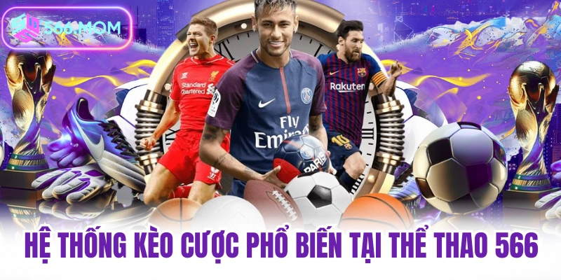 hệ thống kèo cược phổ biến tại thể thao 566