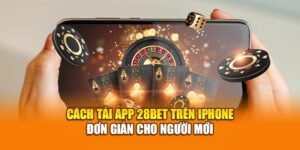 Tải app 28bet ứng dụn ios, androi chuẩn 2026