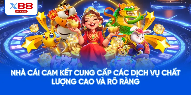  Nhà cái cam kết cung cấp các dịch vụ chất lượng cao và rõ ràng