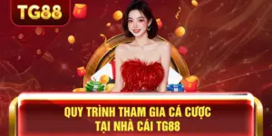 Quy trình tham gia cá cược tại nhà cái uy tín tg88