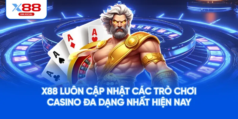 X88 luôn cập nhật các trò chơi casino đa dạng nhất hiện nay