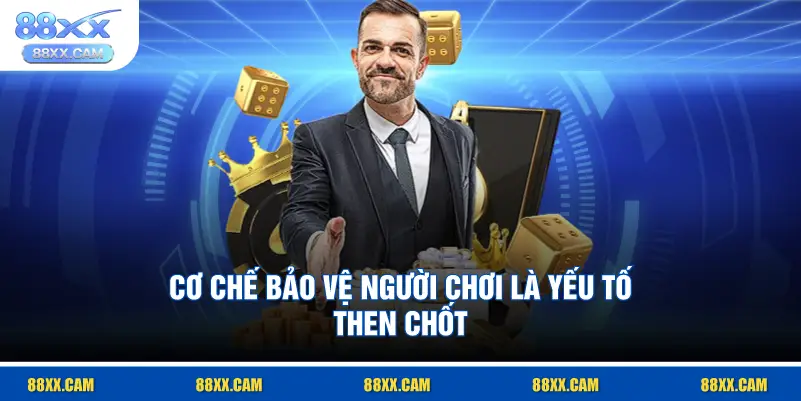 cơ chế bảo vệ người chơi là yếu tố then chốt