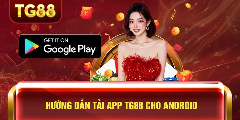 Hướng Dẫn Tải App TG88 Cho Android