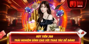 J88 uy tín rút tiền nạp tiền 1-1 không mất phí