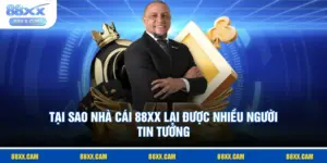 tại sao nhà cái 88XX lại được nhiều người tin tưởng