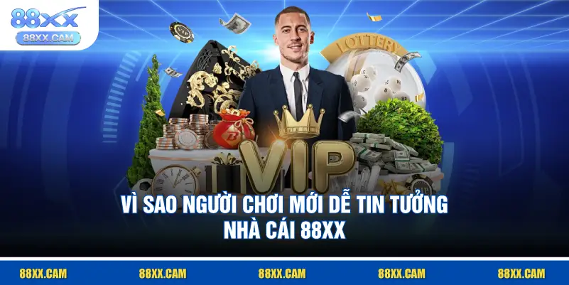vì sao người chơi mới dễ tin tưởng nhà cái 88XX