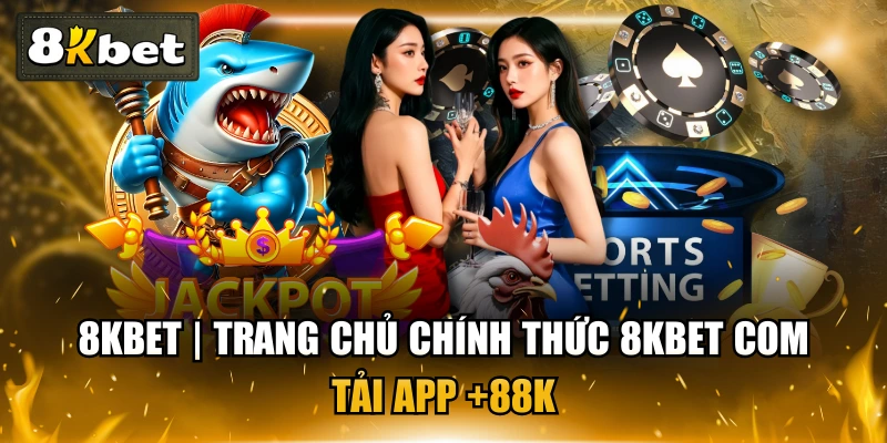 đăng ký 8kbet nhận 188k miễn phí